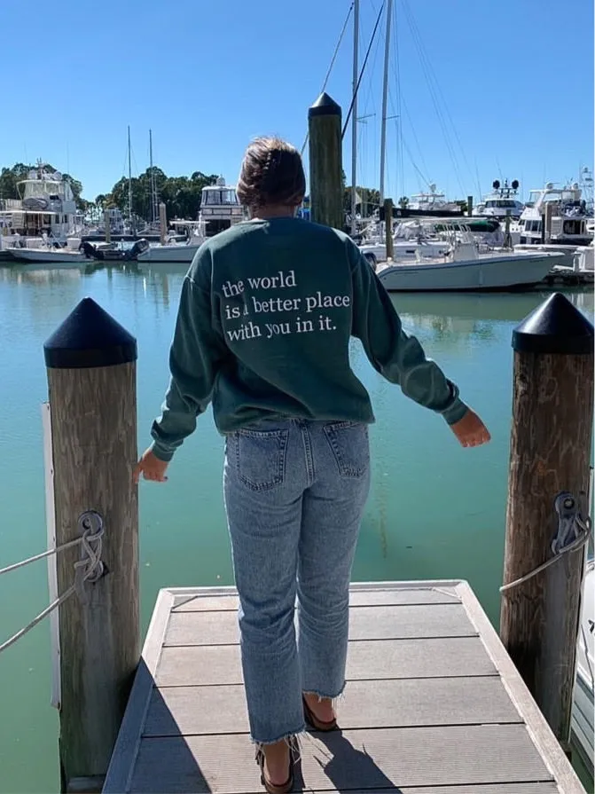 The World Is A Better Place With You Sweatshirt