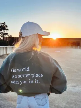 The World Is A Better Place With You Sweatshirt